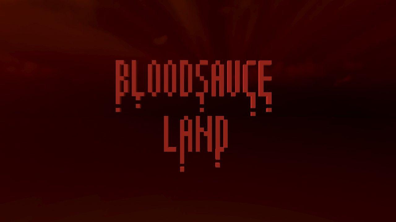 Bloodsauce Land