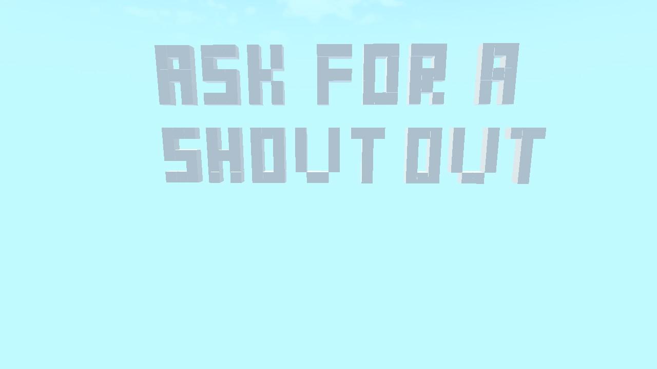 Ask for a shout out!